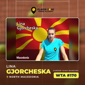 Lina Gjorcheska – Severna Makedonija – bivši igrač Player Zone Tennis Academy – karijerni maksimum WTA #170